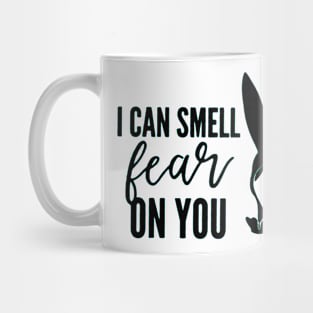 I Can Smell Fear On You Mug